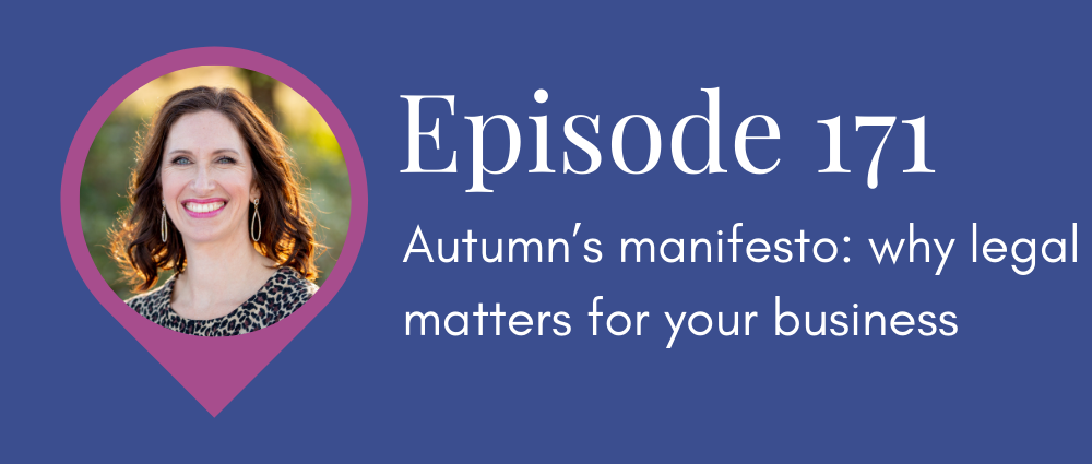 Autumn’s manifesto: why legal matters for your business (S5E171 Legal Road Map podcast).png
