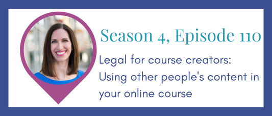 Legal for course creators: using other people's content in your online course (Legal Road Map® Podcast S4E110)