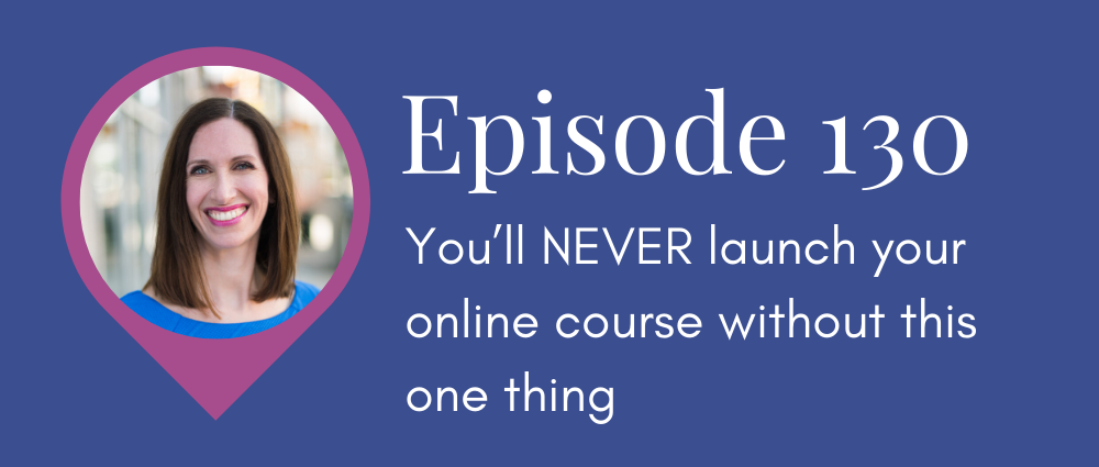 You’ll NEVER launch your online course without this one thing (Legal Road Map® Podcast S5E130)