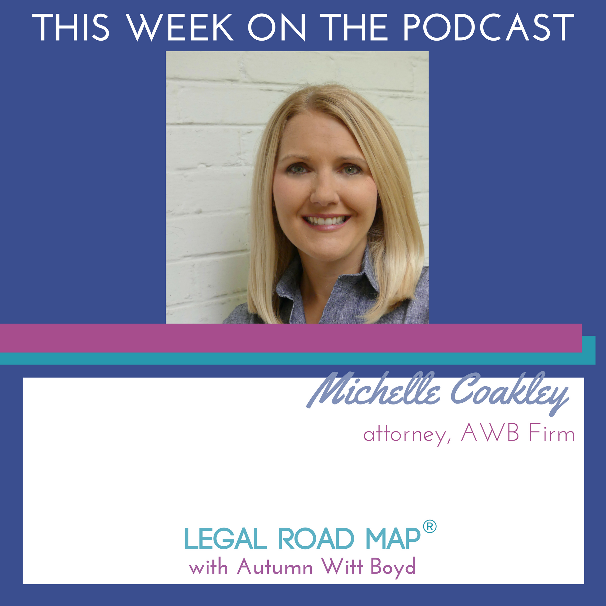 All about hiring employees and contractors with AWB Firm’s own Michelle Coakley (Legal Road Map® Podcast S2E37)