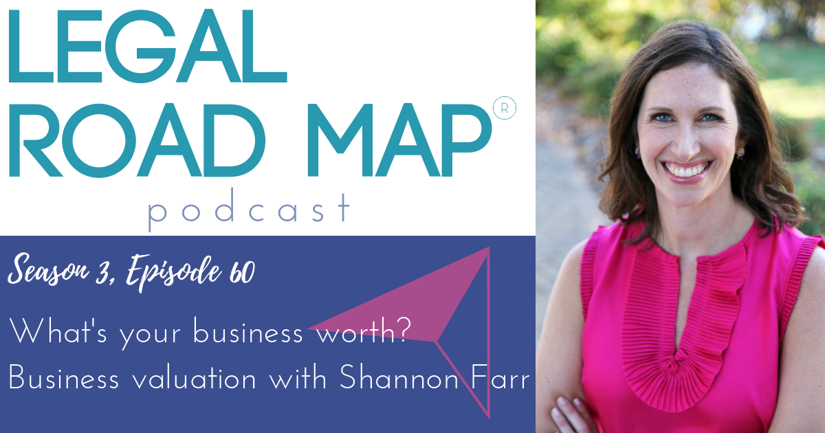 Selling your business – Whats your business worth – Business valuation with Shannon Farr (Legal Road Map® Podcast S3E60)