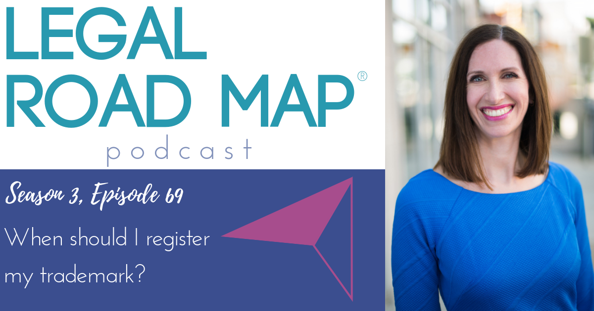 WHEN should I register my trademark (Legal Road Map® Podcast S3E69)