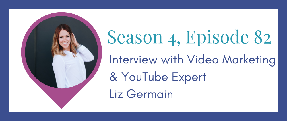 Liz Germain on Video Marketing Integrity in your business (S4E82)
