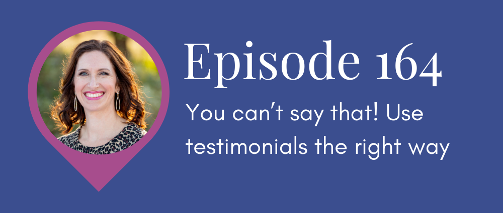 (Legal Road Map podcast S5E164) You can’t say that - Use testimonials the right way