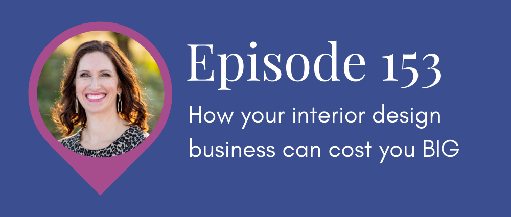 S5E153 How your interior design business can cost you BIG
