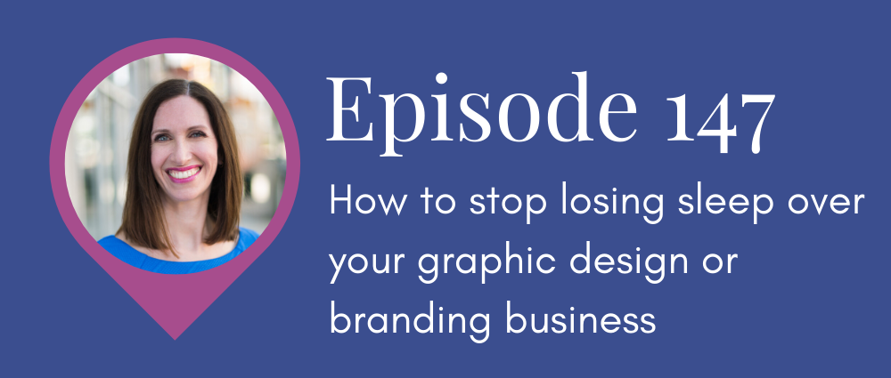 Stop losing sleep over your graphic design or branding business (Legal Road Map podcast S5E147).png