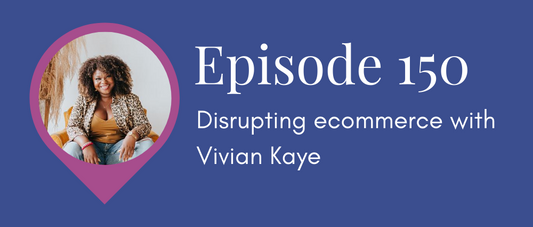 Disrupting ecommerce with Vivian Kaye (Legal Road Map podcast S5E150)