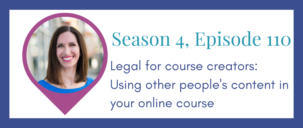 Legal for course creators: using other people's content in your online course (Legal Road Map® Podcast S4E110)
