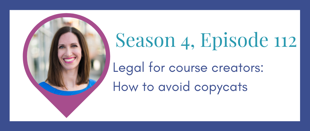 Legal for course creators: how to prevent copycats (Legal Road Map® Podcast S4E112)