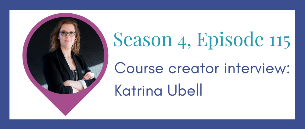 Course creator interview: Katrina Ubell (Legal Road Map® Podcast S4E115)