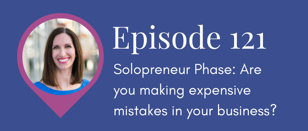 Solopreneur Phase: Are you making expensive mistakes in your business? (Legal Road Map® Podcast S5E121)
