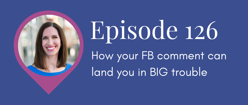 How your Facebook comment can land you in BIG trouble (Legal Road Map® Podcast S5E126)