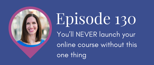 You’ll NEVER launch your online course without this one thing (Legal Road Map® Podcast S5E130)