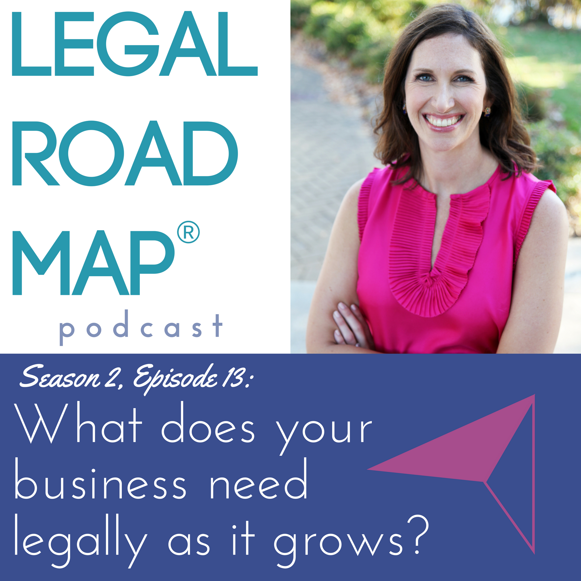 What does your business need legally as it grows? (Legal Road Map® Podcast S2E13)