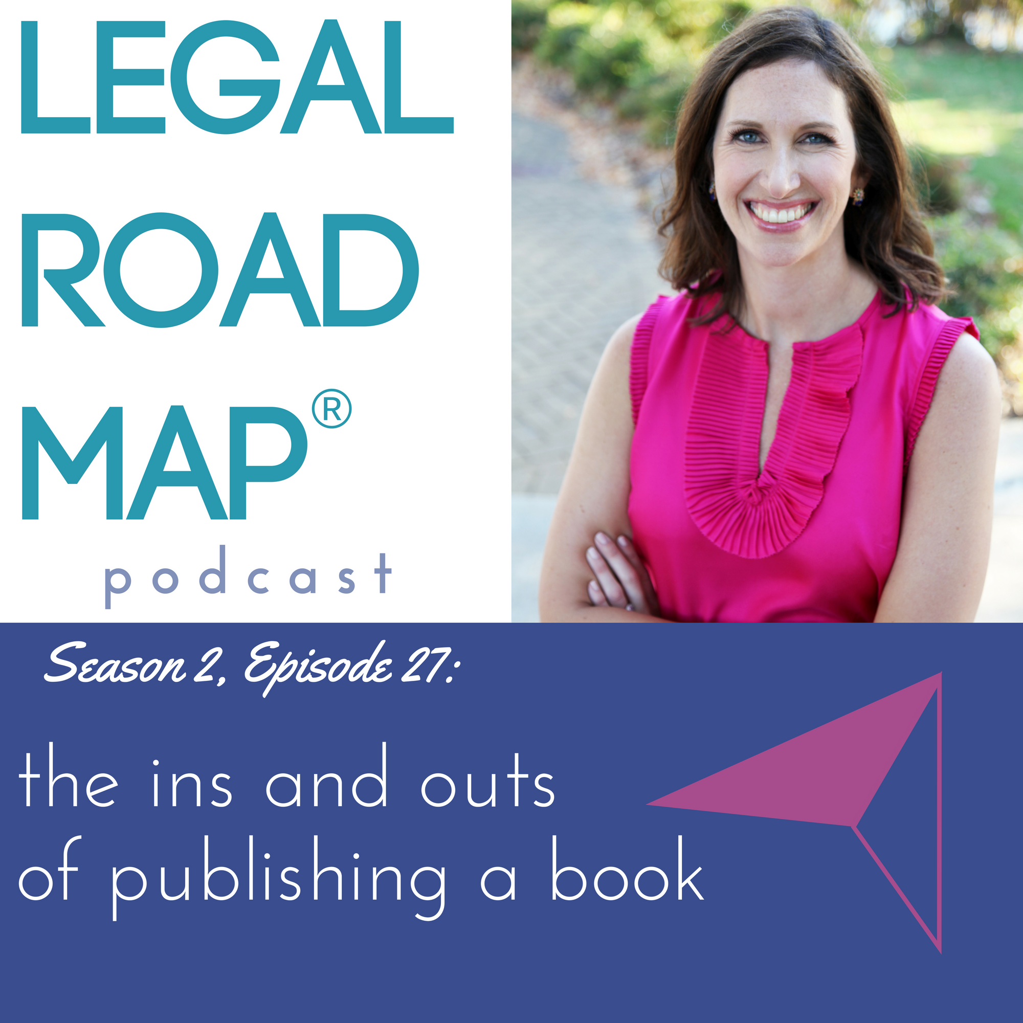 The ins and outs of publishing a book (Legal Road Map® Podcast S2E27)