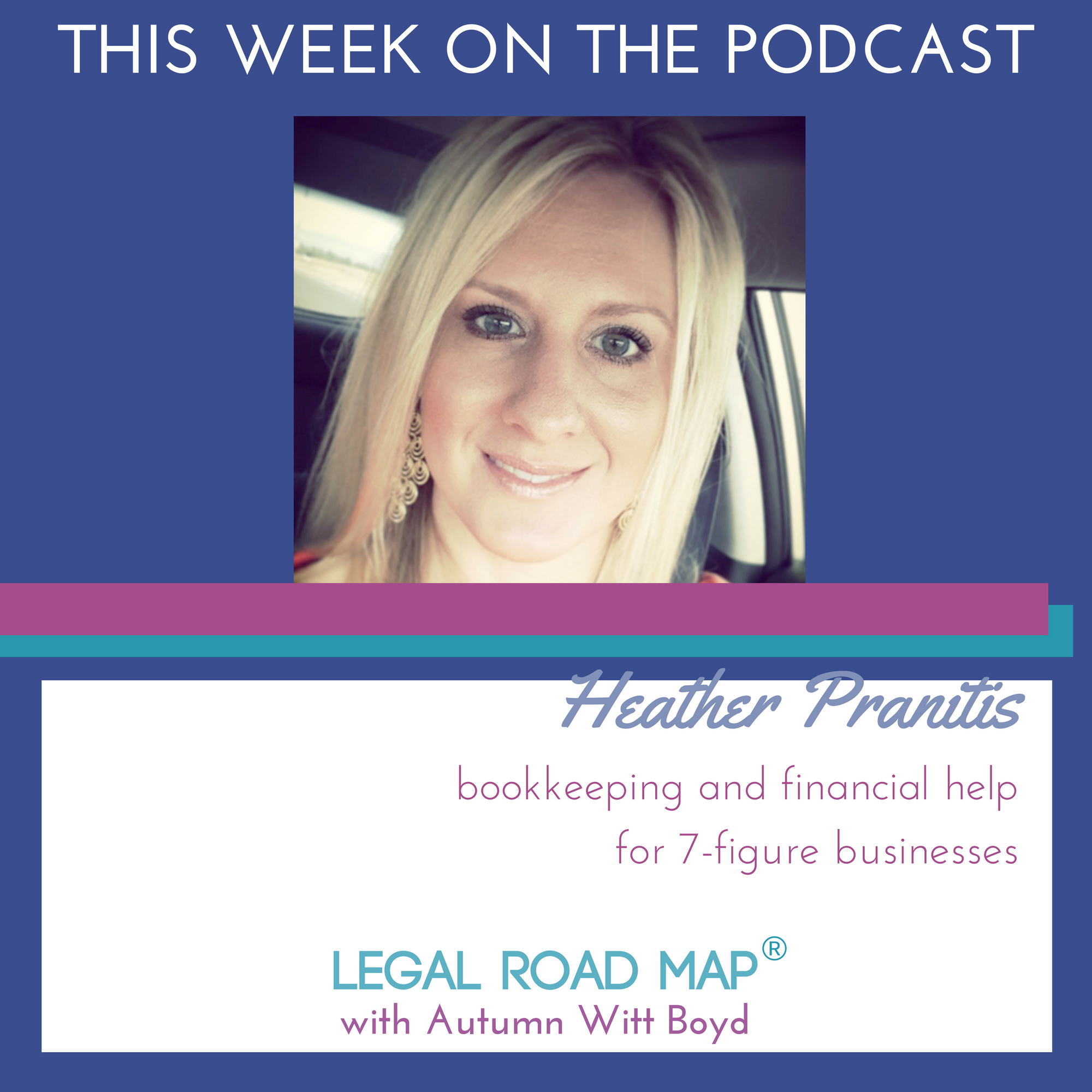 Bookkeeping and financial help for 7-figure businesses with Heather Pranitis (Legal Road Map® Podcast S3E43)
