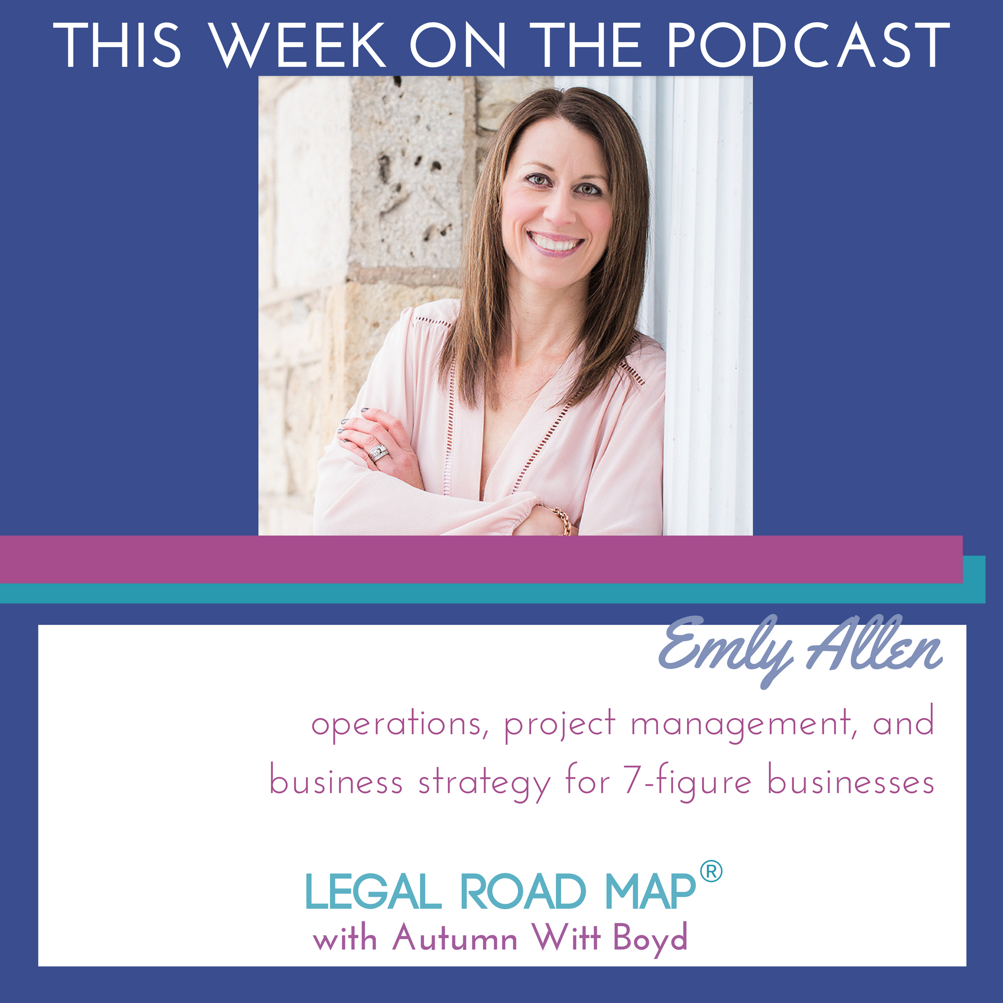 Prof Advisors – Operations project management and business strategy for 7-figure businesses with Emily Allen (Legal Road Map® Podcast S3E44)