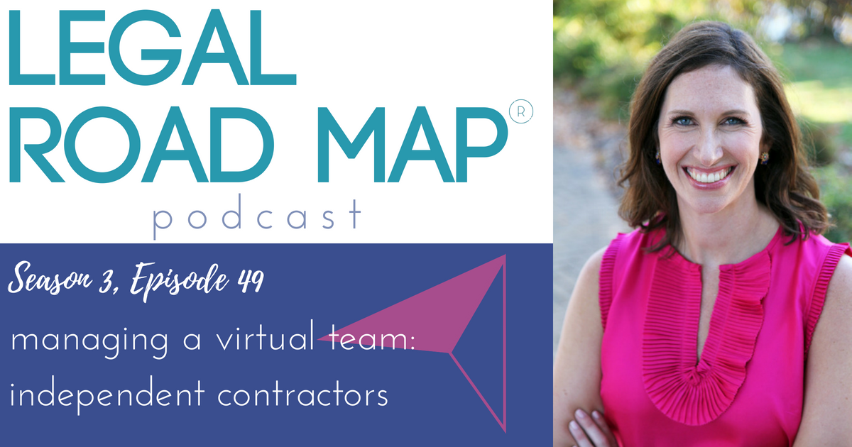 Building and managing a virtual team – Independent contractors (Legal Road Map® Podcast S3E49)