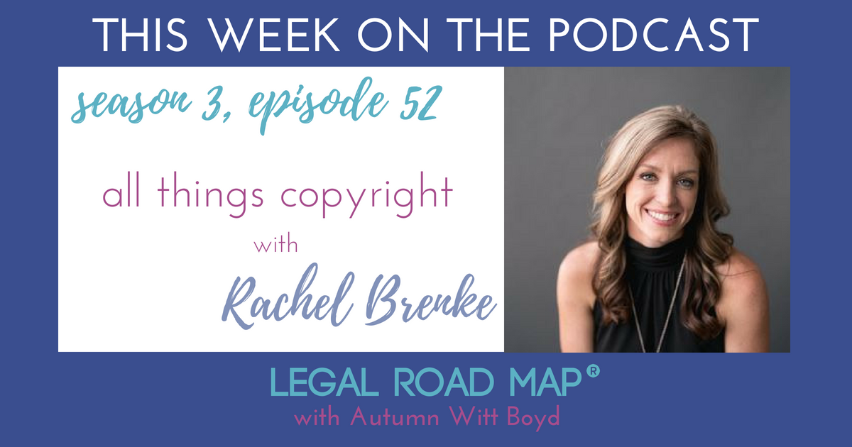 Copyright tips and tricks for your business – training with Rachel Brenke (Legal Road Map® Podcast S3E52)