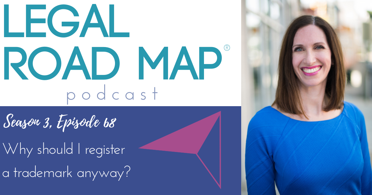 Why should I register a trademark anyway (Legal Road Map® Podcast S3E68)