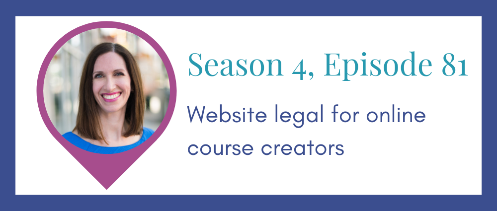 Website legal musts for online course creators (Legal Road Map® Podcast S4E81)