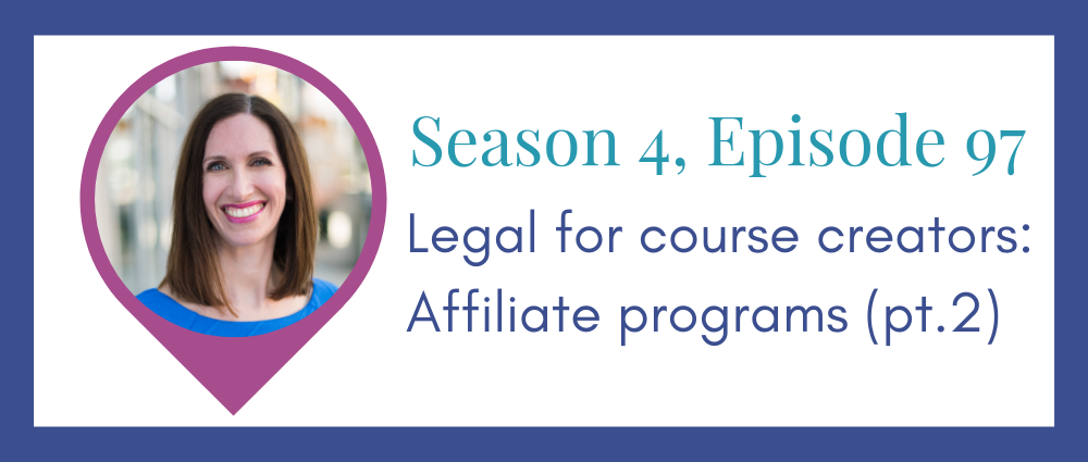 Legal for course creators: affiliate programs pt.2 (Legal Road Map® Podcast S4E97)