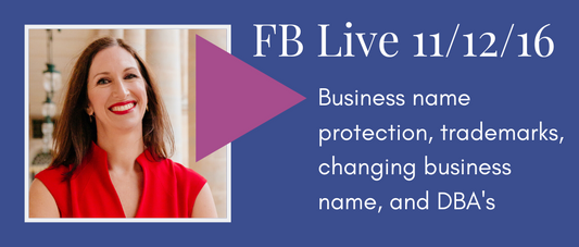 Business name protection, trademarks, changing business name, and DBA's (Facebook Live 11)