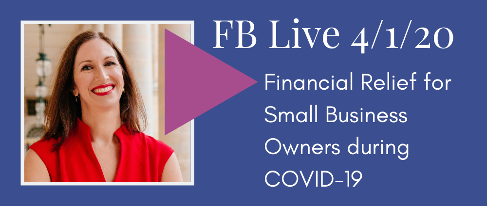 VIDEO: Financial Relief for Small Business Owners during COVID-19 (FB Live 122)