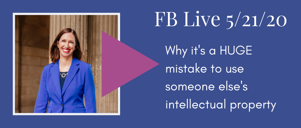 FB Live 133 Why it's a huge mistake to use someone else's intellectual property (Autumn Witt Boyd Law Office).png