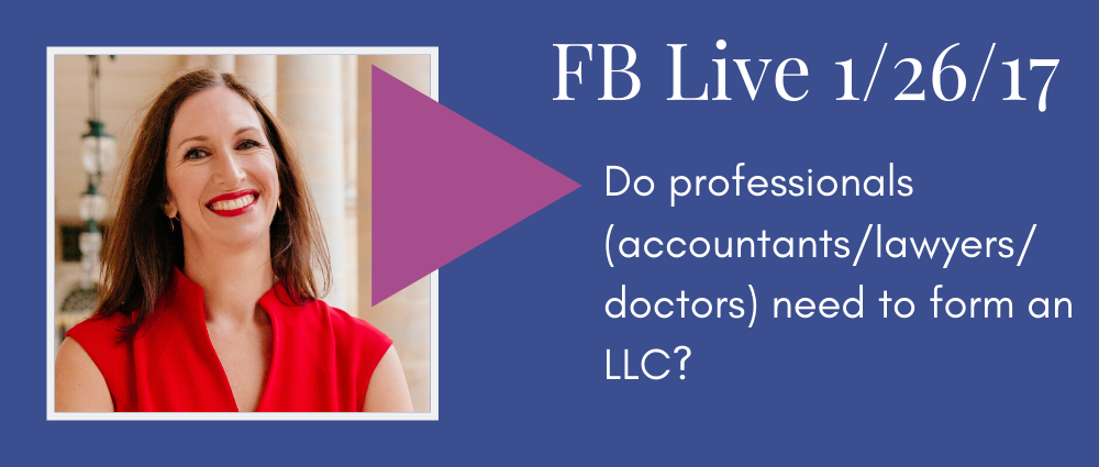 Do professionals (accountants/ lawyers/ doctors) need to form an LLC? (Facebook 25)