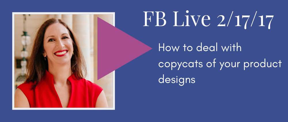 How to deal with copycats of your product designs (Facebook Live 27)