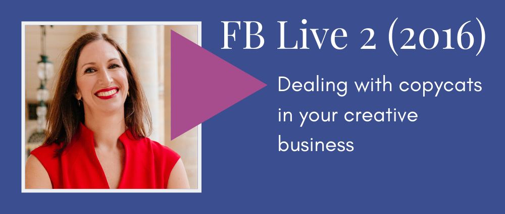 Dealing with copycats in your creative business (Facebook Live 2)