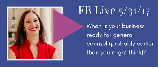 When is your business ready for a general counsel (probably earlier than you might think)? (Facebook Live 38)