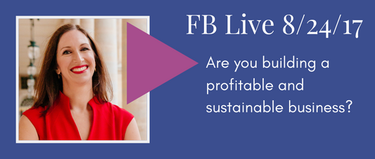 Are You Building a Profitable and Sustainable Business? (Facebook Live 48)