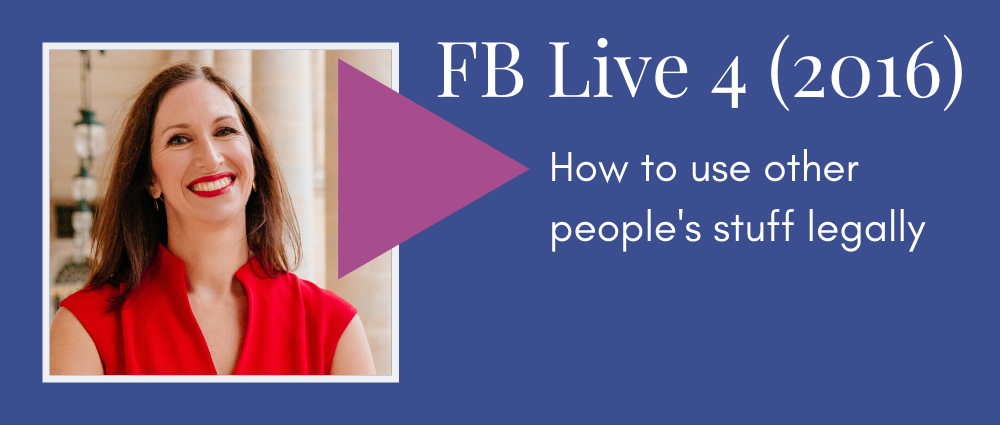 How to use other people's stuff legally (Facebook Live 4)