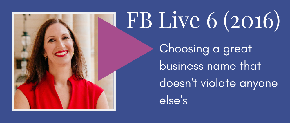 Choosing a great business name that doesn't violate anyone else's (Facebook Live 6)