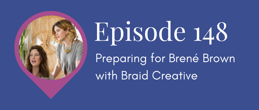 Preparing for Brene Brown with Braid Creative (Legal Road Map podcast S5E148).png