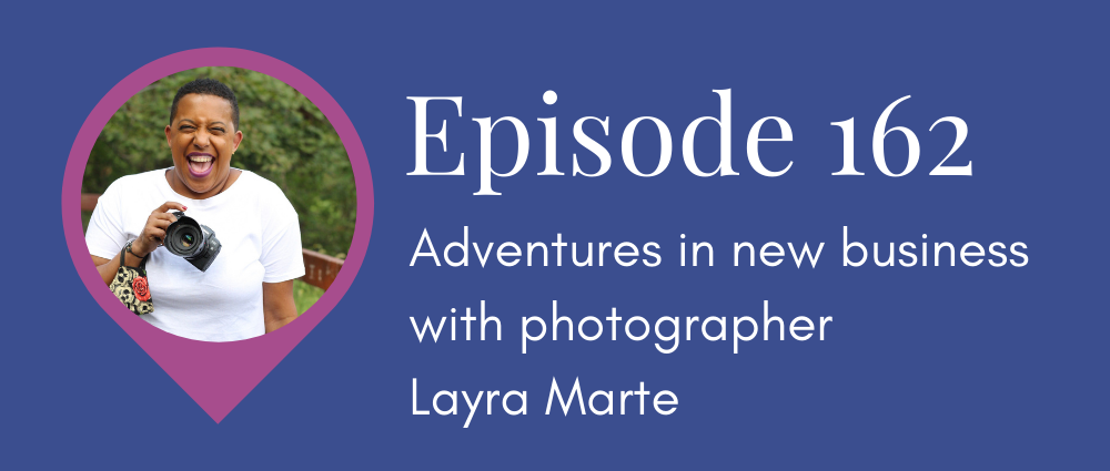 Adventures in new business with photographer Layra Marte (Legal Road Map podcast S5E162)